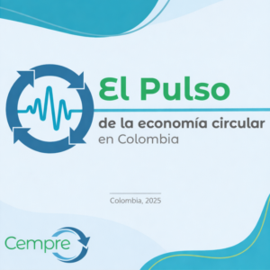 El Pulso de la Economía Circular en Colombia (con CEPAL), un diagnóstico comprensivo sobre avances y desafíos del país